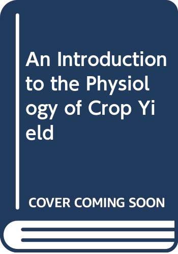 9780582408081: An Introduction to the Physiology of Crop Yield