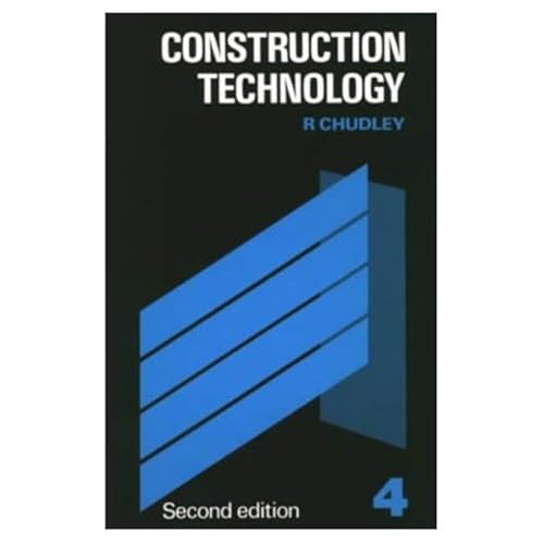 Construction Technology Vol. 4: Site Works, Winter Building, Ground Water, Prestressed Concrete, Plant, Roads and Pavings (9780582413962) by Roy Chudley