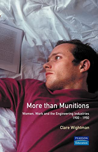More Than Munitions: Women, Work and the Engineering Industries, 1900-50 (Women And Men In History)