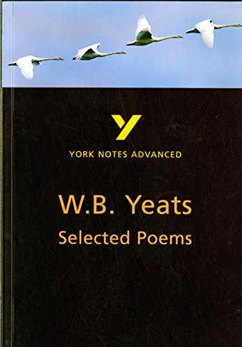 Beispielbild fr Selected Poems of W B Yeats: York Notes Advanced everything you need to catch up, study and prepare for and 2023 and 2024 exams and assessments: . prepare for 2021 assessments and 2022 exams zum Verkauf von WorldofBooks