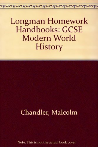 Longman Homework Handbooks: GCSE Modern World History (Longman Homework Handbooks) (9780582414808) by Malcolm Chandler