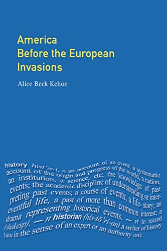 America Before the European Invasions (9780582414860) by Kehoe, Alice Beck