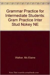 Beispielbild fr GRAMMAR PRACTICE FOR INTERMEDIATE STUDENTS WITHOUT zum Verkauf von Iridium_Books