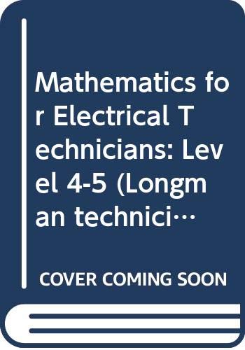 Stock image for Mathematics for Electrical Technicians: Level 4-5 (Longman technician series) for sale by AwesomeBooks