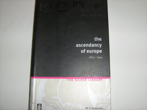 Beispielbild fr The Ascendency of Europe 1815-1914 (Silver Library) zum Verkauf von Aynam Book Disposals (ABD)