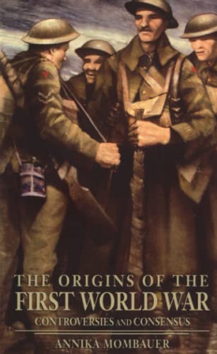 9780582418721: The Origins of the First World War: Controversies and Consensus