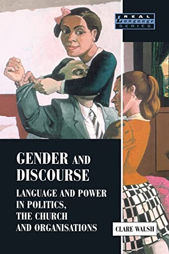 9780582418929: Gender and Discourse: Language and Power in Politics, the Church and Organisations (Real Language Series)