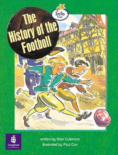 Imagen de archivo de History of The Football, The Info Trail Emergent Stage Non-fiction Book 13 (LITERACY LAND) a la venta por Goldstone Books