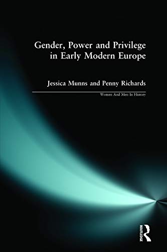 Gender, Power and Privilege in Early Modern Europe: 1500 - 1700 (9780582423299) by Richards, Penny; Munns, Jessica