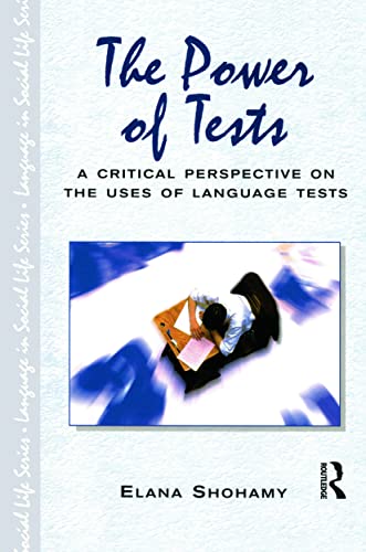 Stock image for The Power of Tests: A Critical Perspective on the Uses of Language Tests (Language In Social Life) for sale by Chiron Media