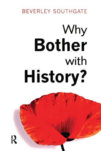 Beispielbild fr Why Bother with History?: Ancient, Modern and Postmodern Motivations zum Verkauf von WorldofBooks
