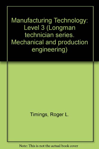 Imagen de archivo de Manufacturing technology, level 3 (Longman technician series ; Mechanical and production engineering sector) a la venta por Phatpocket Limited