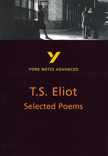 9780582424593: Selected Poems of T S Eliot: York Notes Advanced everything you need to catch up, study and prepare for and 2023 and 2024 exams and assessments: ... prepare for 2021 assessments and 2022 exams