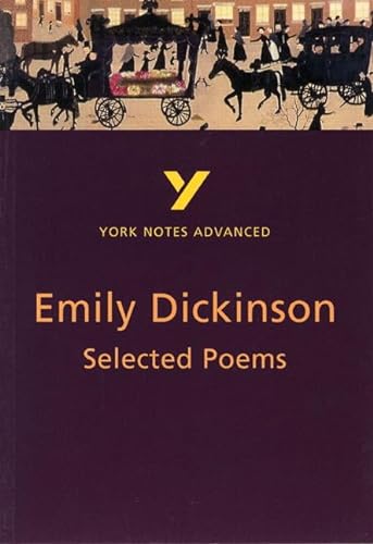 Stock image for Selected Poems of Emily Dickinson: York Notes Advanced everything you need to catch up, study and prepare for and 2023 and 2024 exams and assessments: . prepare for 2021 assessments and 2022 exams for sale by WorldofBooks