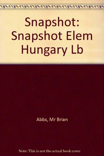 Snapshot: Snapshot Elem Hungary LB (SNAP) (9780582426702) by Abbs, B; Barker, C; Freebairn, I; Johnston, O