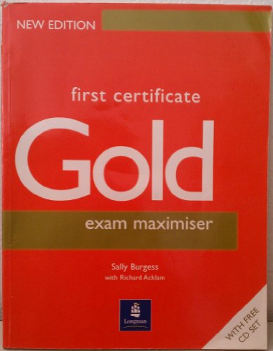 First Certificate Gold: Exam Maximiser Without Key (FCE) (9780582429703) by Burgess, Sally; Acklam, Richard
