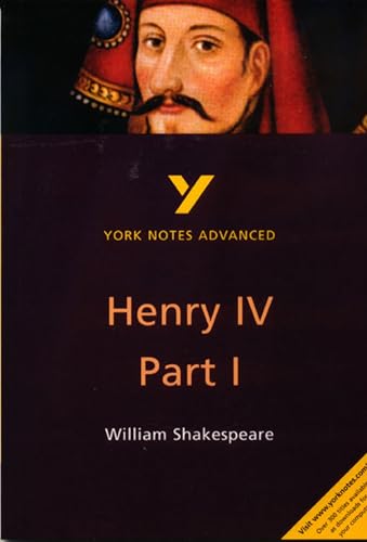 York Notes on William Shakespeare's King Henry IV, Part I (York Notes Advanced) - Longstaffe, Stephen, Shakespeare, William