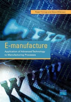 Stock image for E-Manufacture : Application of Advanced Technology to Manufacturing Processes for sale by Better World Books Ltd