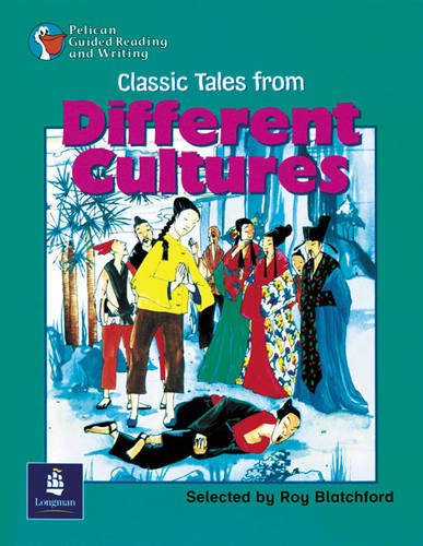 Classic Tales from Different Cultures: Set of 6 (Pelican Guided Reading and Writing) (9780582433168) by Blatchford, Roy