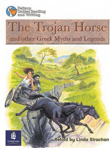 "The Trojan Horse" and Other Greek Myths: Set of 6 (Pelican Guided Reading and Writing) (9780582433250) by Linda Strachan; Wendy Body; Julie Garnett; Julia Timlin