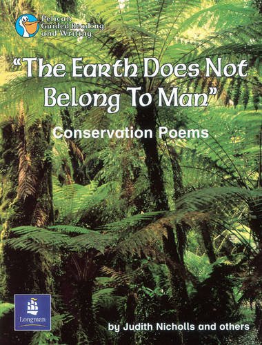 "The Earth Does Not Belong to Man": Conservation Poems: Pack of 6 (Pelican Guided Reading and Writing) (9780582433557) by Nicholls, Judith