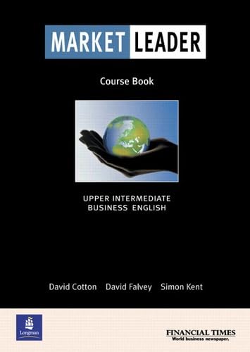 Market Leader: Business English with the F. T. Course Book: Upper intermediate Business English - David Cotton