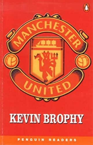 Manchester United (Penguin Readers (Graded Readers)). - Brophy, Kevin; Dean, Michael; Dean, Judith