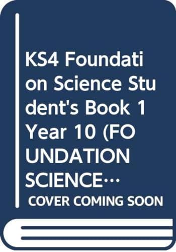 Stock image for KS4 Foundation Science Student's Book 1 Year 10 (FOUNDATION SCIENCE FOR GCSE) for sale by Goldstone Books