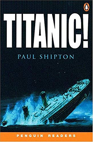 Titanic! (Penguin Readers, Level 3) (9780582438378) by Shipton, Paul; Jeff Anderson; David Cuzic