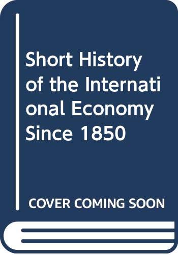 Beispielbild fr A Short History of the International Economy Since 1850 zum Verkauf von Anybook.com