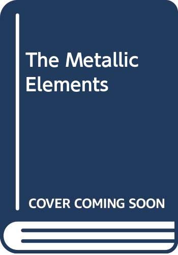 Stock image for The Metallic Elements for sale by WorldofBooks