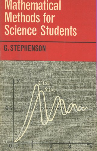 Mathematical Methods for Science Students (9780582444249) by Stephenson, Geoffrey