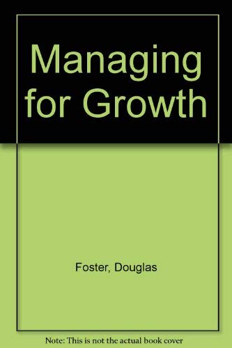 Managing for Growth (Practical Management, V. 2) (9780582445970) by Foster, Douglas W.