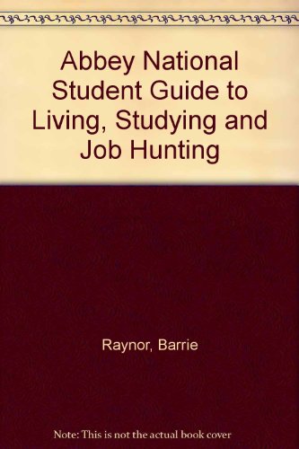 Imagen de archivo de Abbey National" Student Guide to Living, Studying and Job Hunting a la venta por Reuseabook