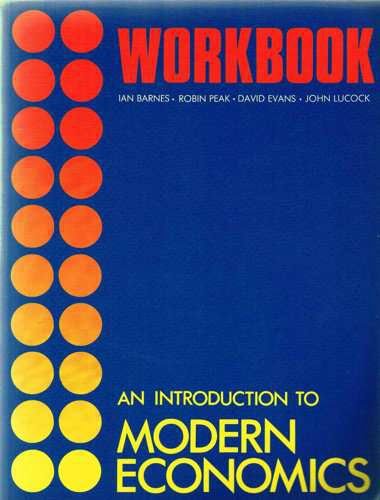 Workbook to Accompany an Introduction to Modern Economics (9780582447103) by Barnes, Ian; Peak, Robin; Evans, David; Lucock, John