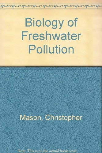 Biology of Freshwater Pollution (9780582455962) by Mason, C. F.