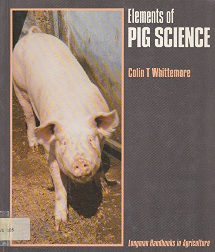 Stock image for Elements of Pig Science (Longman handbooks in agriculture) for sale by Goldstone Books