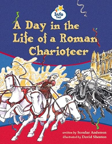 Stock image for Day in the Life of a Charioteer Info Trail Competent Book 5 (LITERACY LAND) for sale by WorldofBooks