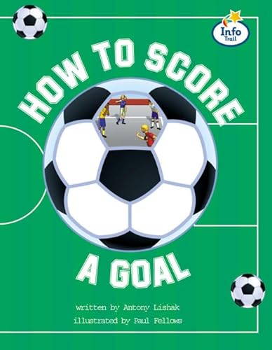 How to Score a Goal: IT: Fluent Book 14 (Literacy Land) (9780582462007) by Coles, Martin; Hall, Chris