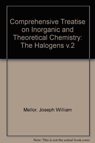 9780582462700: Comprehensive Treatise on Inorganic and Theoretical Chemistry: The Halogens v.2