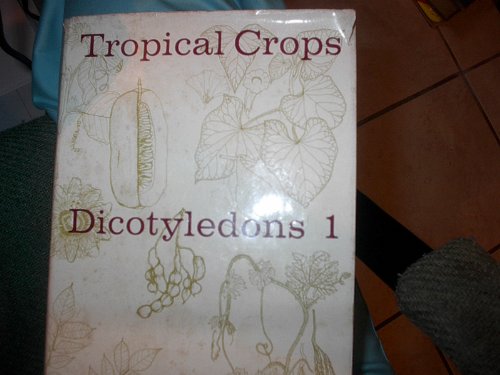 Beispielbild fr Tropical Crops : Dicotyledons 1 zum Verkauf von Gareth Roberts