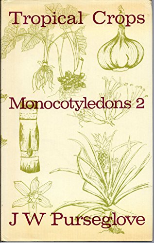 Beispielbild fr Monocotyledons: Bk. 2 (Tropical Crops) zum Verkauf von Phatpocket Limited