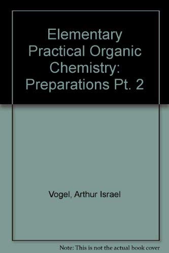 Stock image for Elementary Practical Organic Chemistry: Preparations Pt. 2 for sale by Ammareal