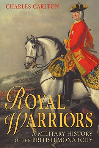 Stock image for Royal Warriors: A Military History of the British Monarchy for sale by WorldofBooks