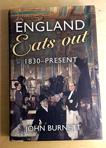 Stock image for England Eats Out: A Social History of Eating Out in England from 1830 to the Present for sale by THE SAINT BOOKSTORE