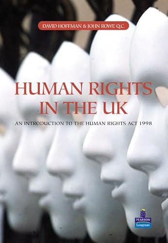 Human Rights in the UK: A General Introduction to the Human Rights Act 1998 (9780582473232) by Hoffman, David; Rowe, John