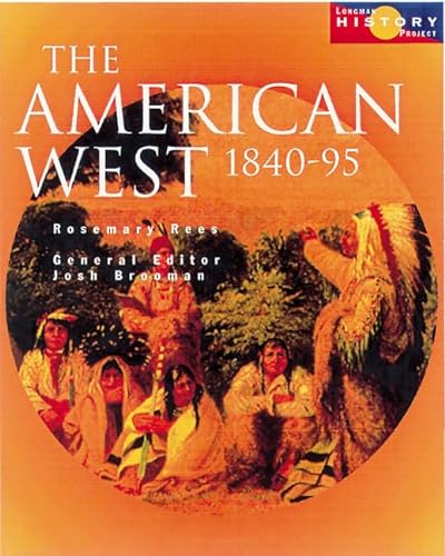The Longman History Project: the American West 1840-95 (Longman History Project) (9780582473904) by Rosemary Roberts; Rosemary Rees