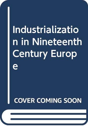 Beispielbild fr Industrialization in Nineteenth-Century Europe zum Verkauf von Better World Books