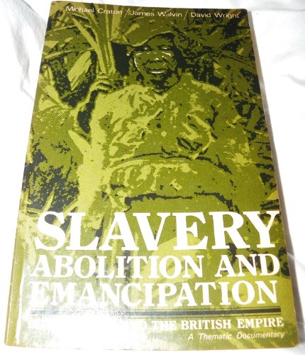 Imagen de archivo de Slavery, Abolition, and Emancipation: Black Slaves and the British Empire: A Thematic Documentary a la venta por HPB-Red