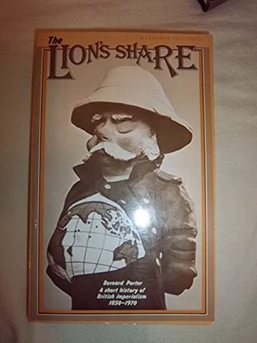Stock image for The Lion's Share, a Short History of British Imperialism 1850-1970 for sale by Don's Book Store